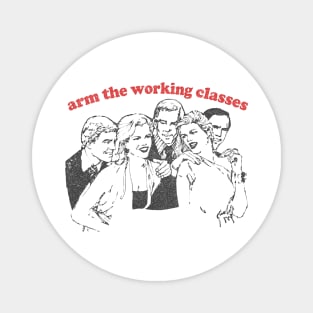 Arm The Working Classes / Anti Capitalism Meme Design Magnet